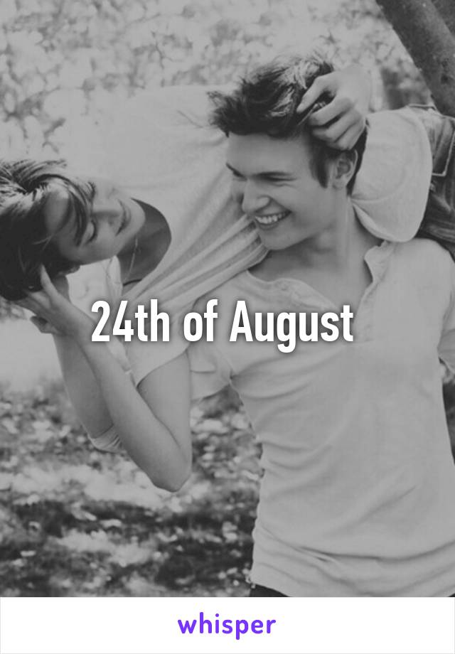 24th of August 
