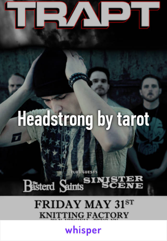 Headstrong by tarot