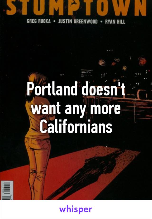 Portland doesn't want any more Californians