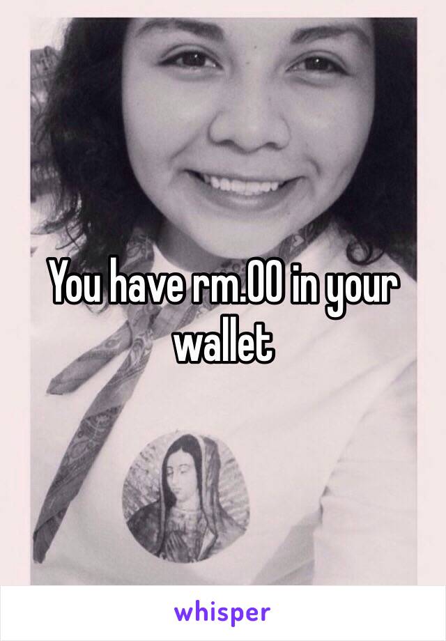 You have rm.00 in your wallet 