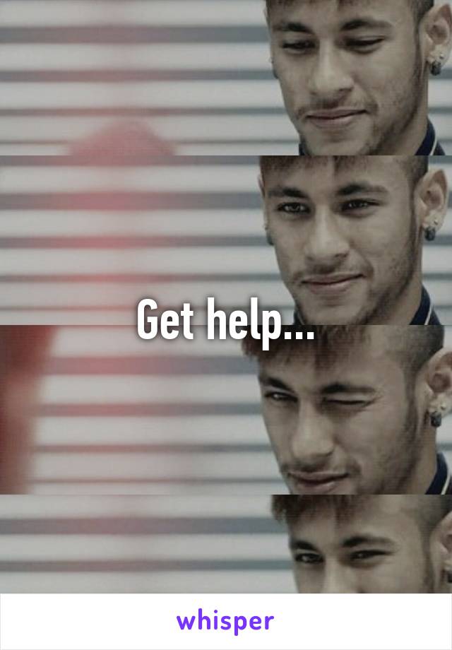 Get help...
