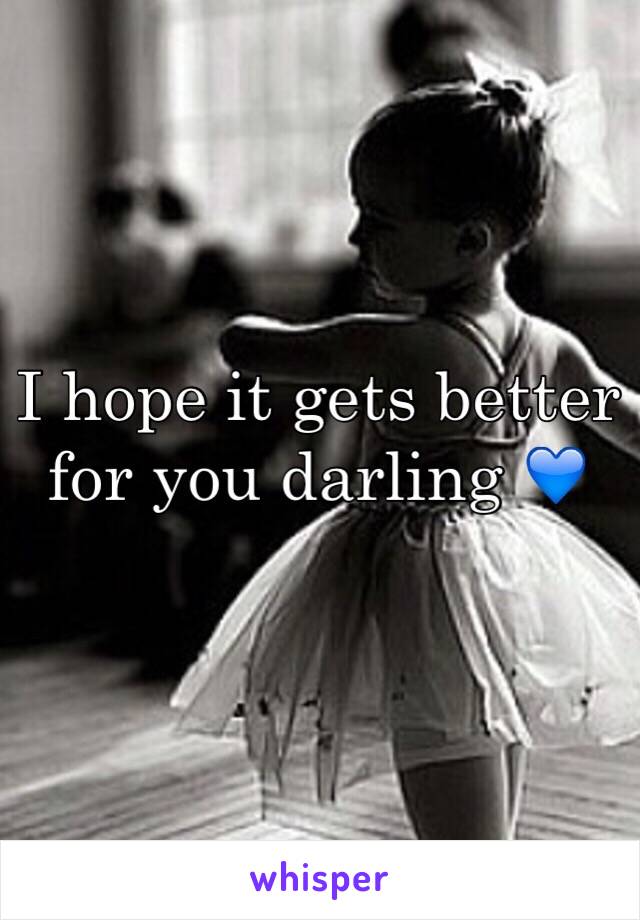 I hope it gets better for you darling 💙