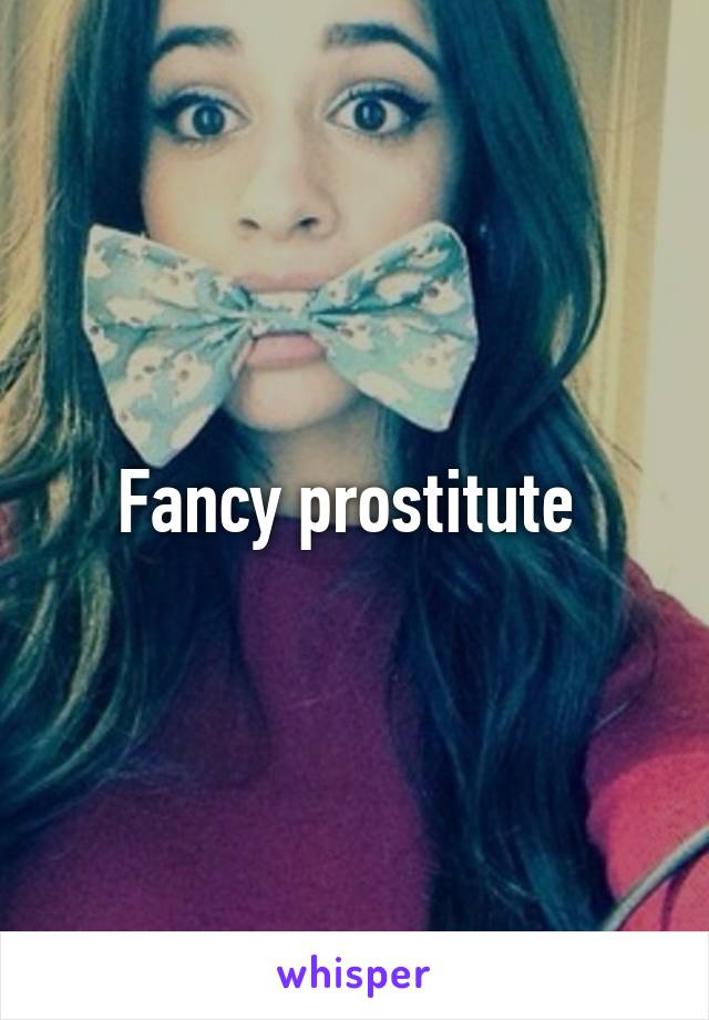 Fancy prostitute 
