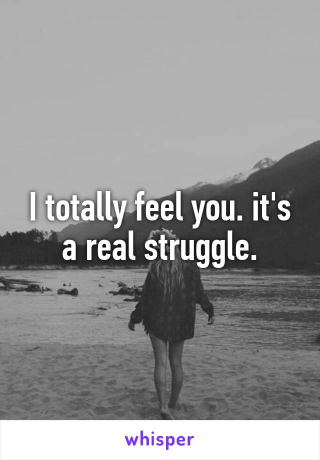 I totally feel you. it's a real struggle.
