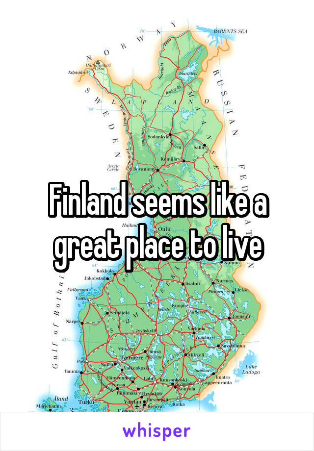 Finland seems like a great place to live