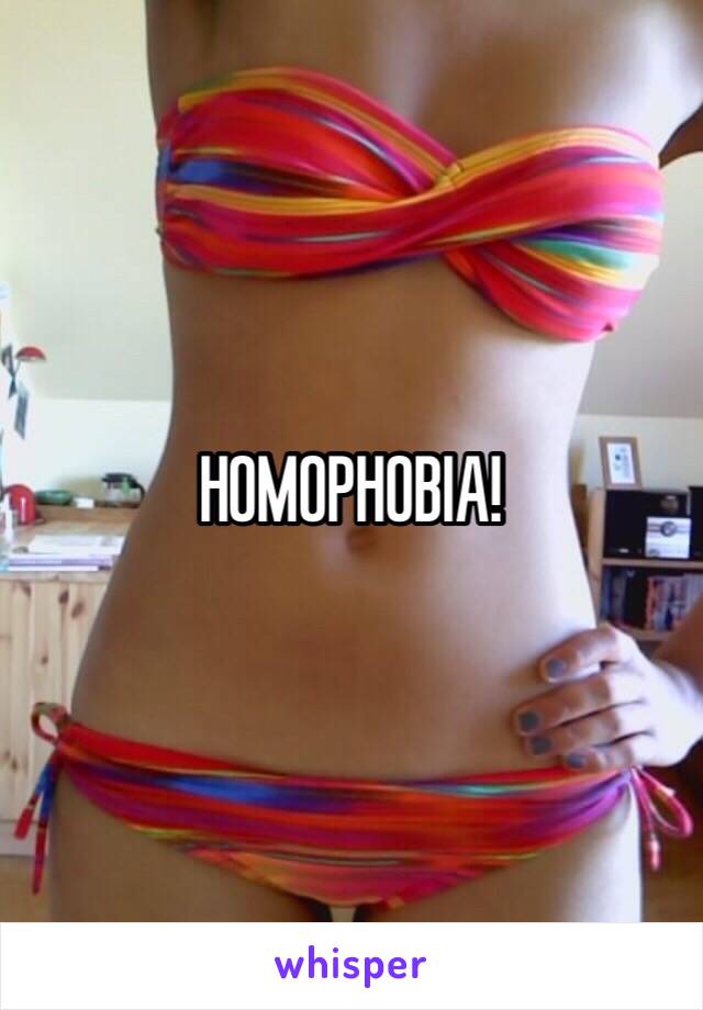 HOMOPHOBIA!