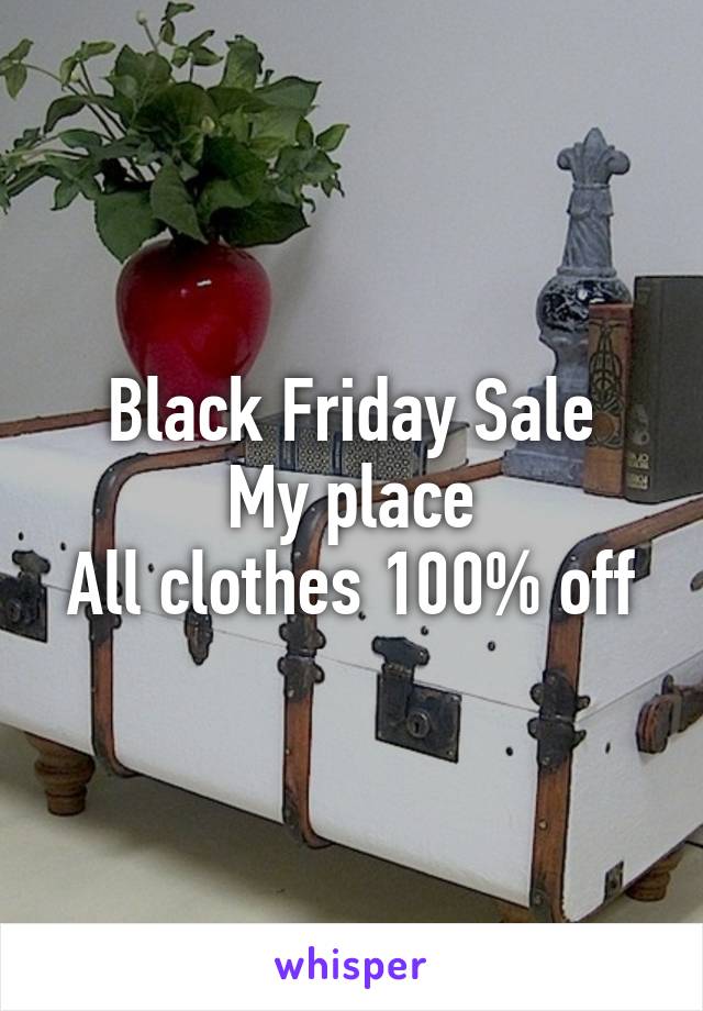 Black Friday Sale
My place
All clothes 100% off