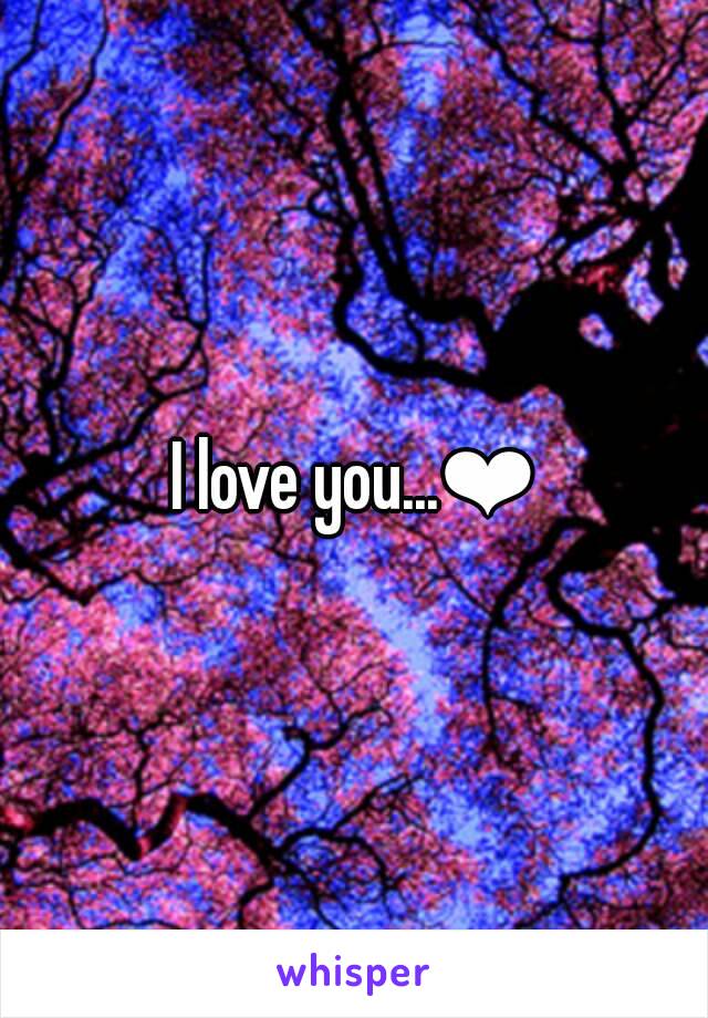 I love you...❤