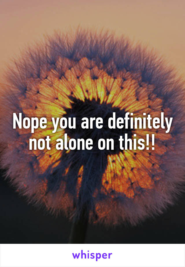 Nope you are definitely not alone on this!!