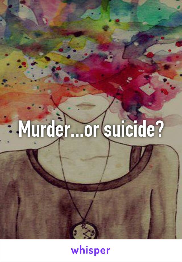 Murder...or suicide?