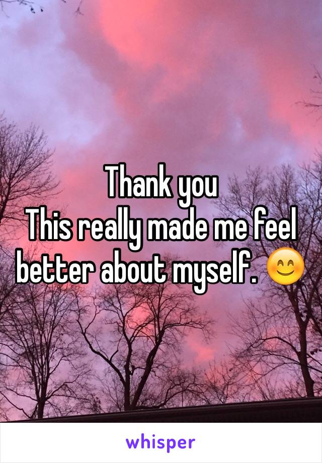 Thank you 
This really made me feel better about myself. 😊