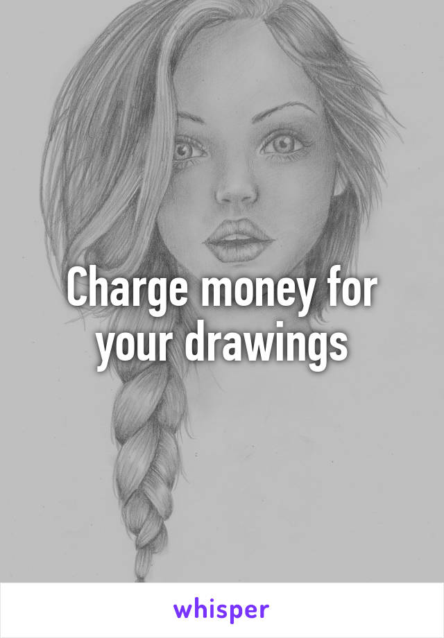 Charge money for your drawings