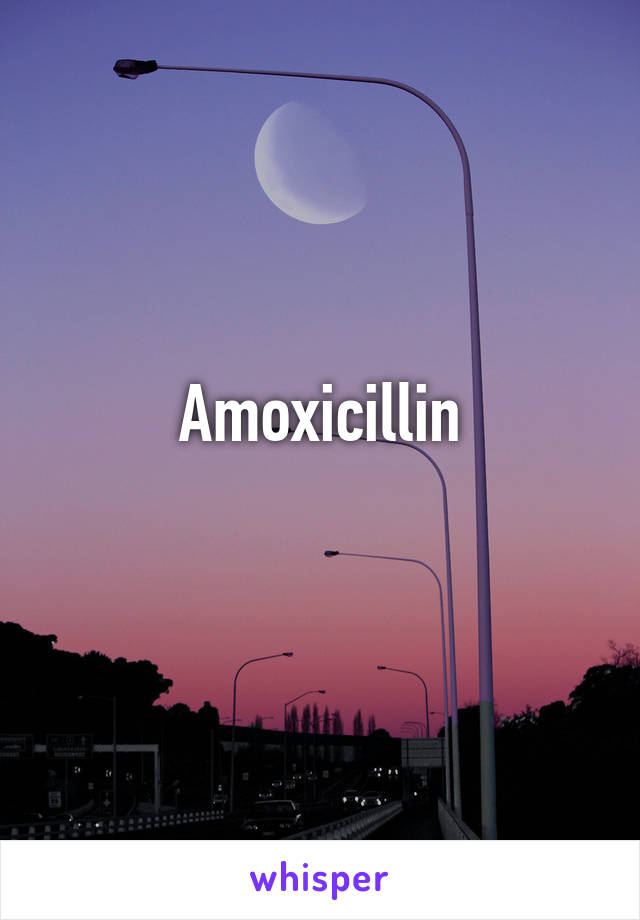 Amoxicillin
