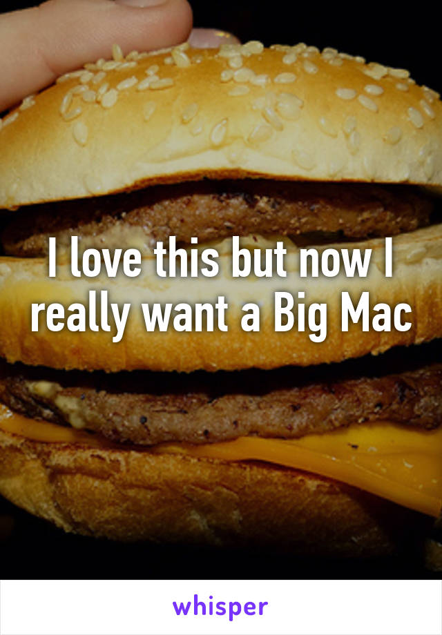 I love this but now I really want a Big Mac 