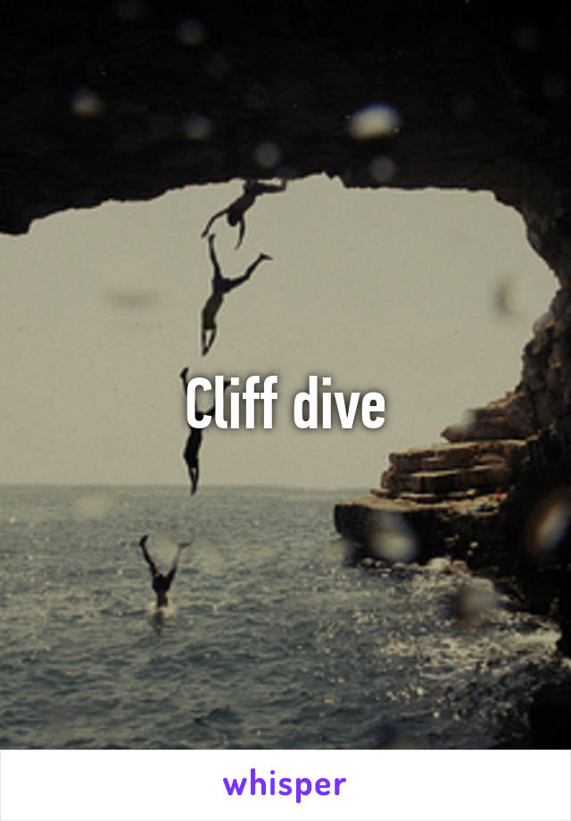 Cliff dive