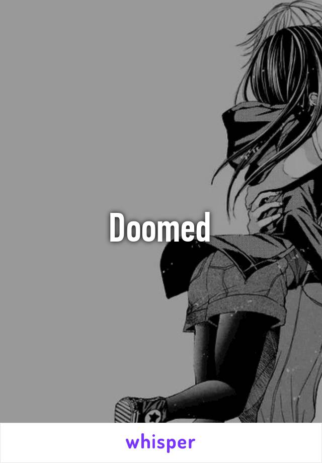 Doomed