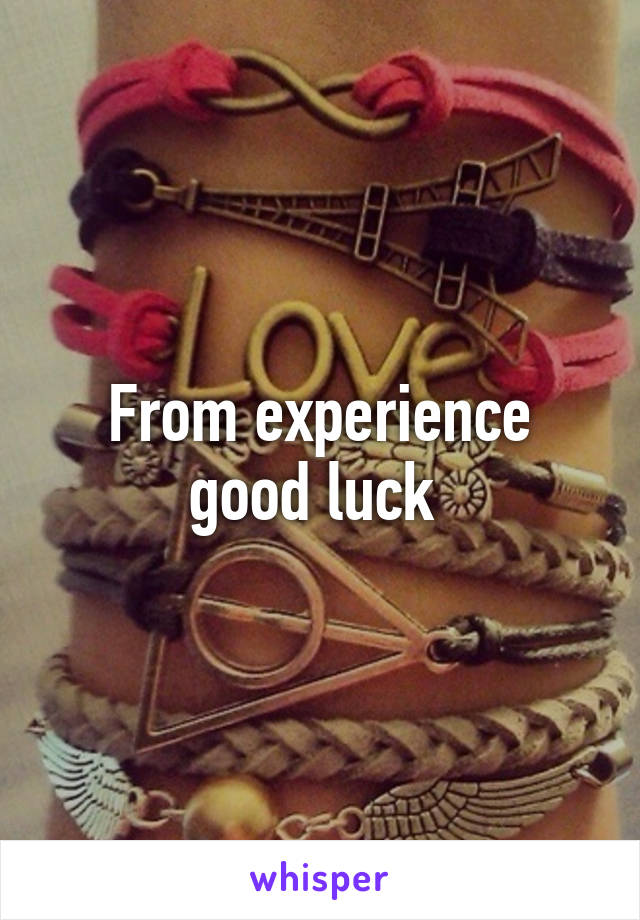 From experience good luck 
