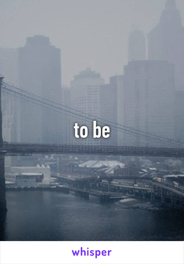 to be