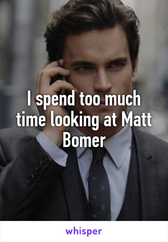 I spend too much time looking at Matt Bomer