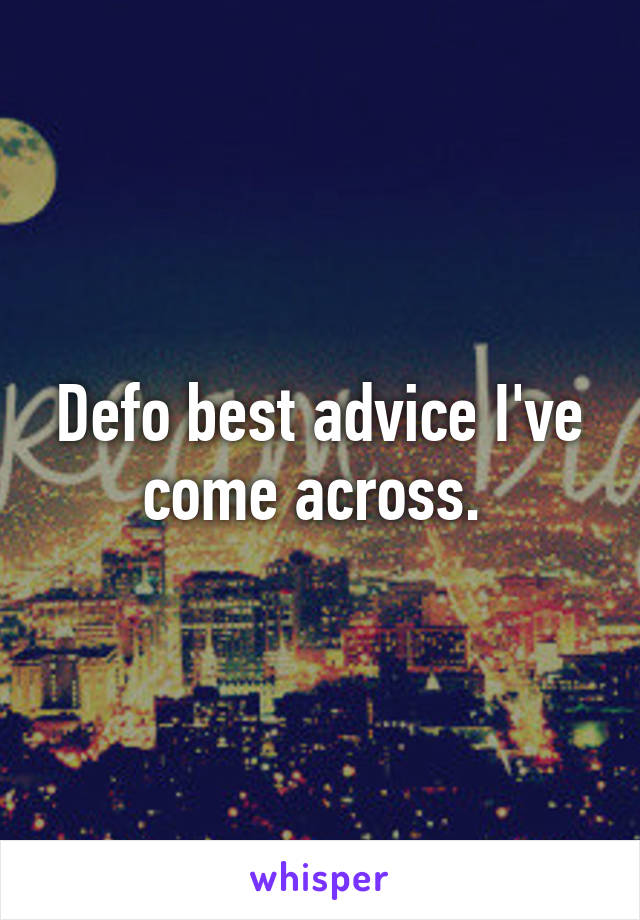Defo best advice I've come across. 