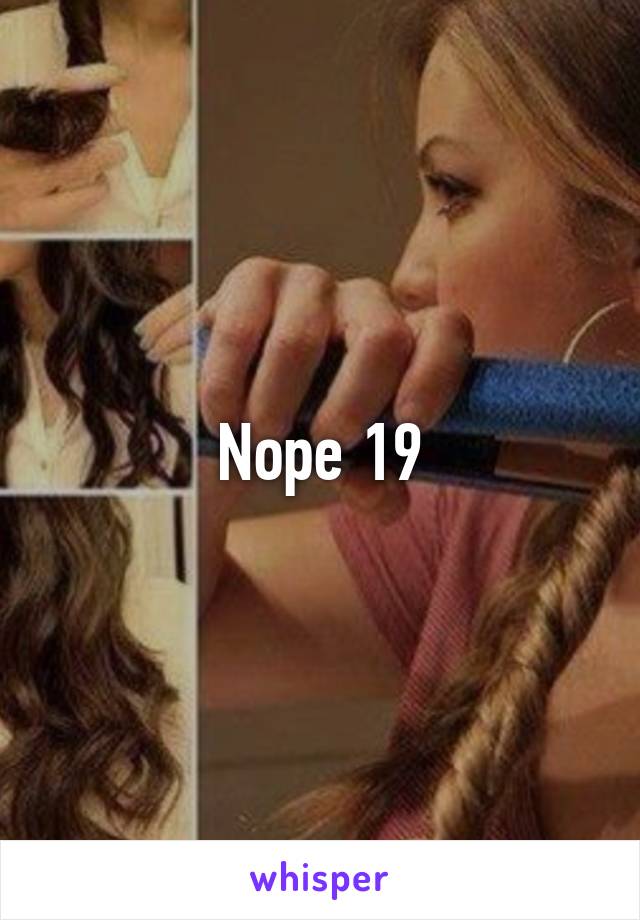 Nope 19