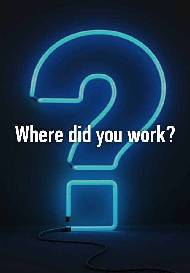 where-did-you-work