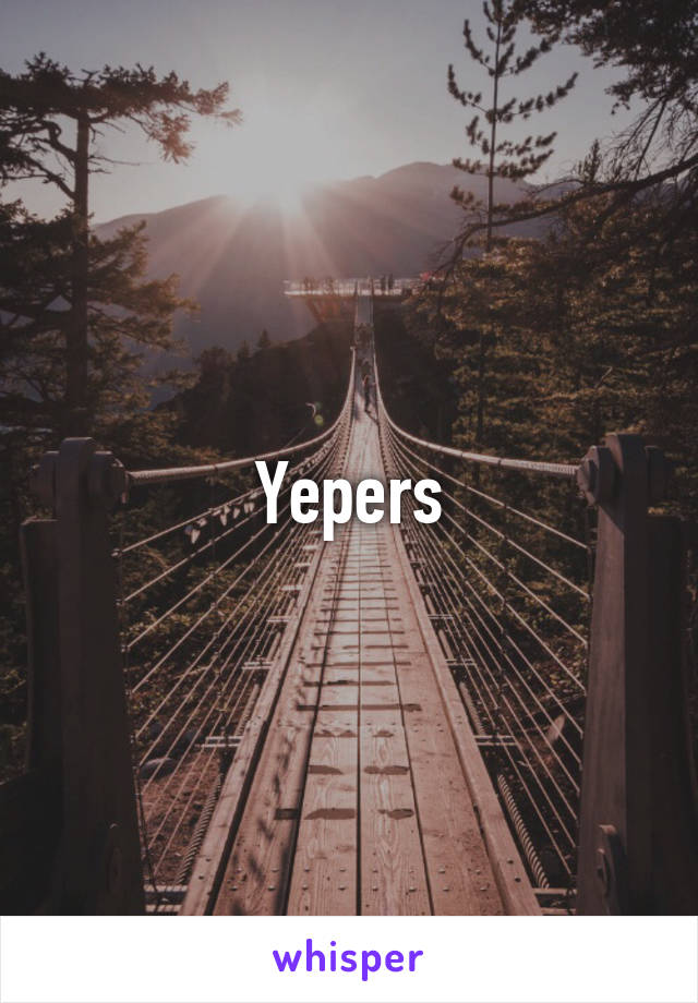 Yepers