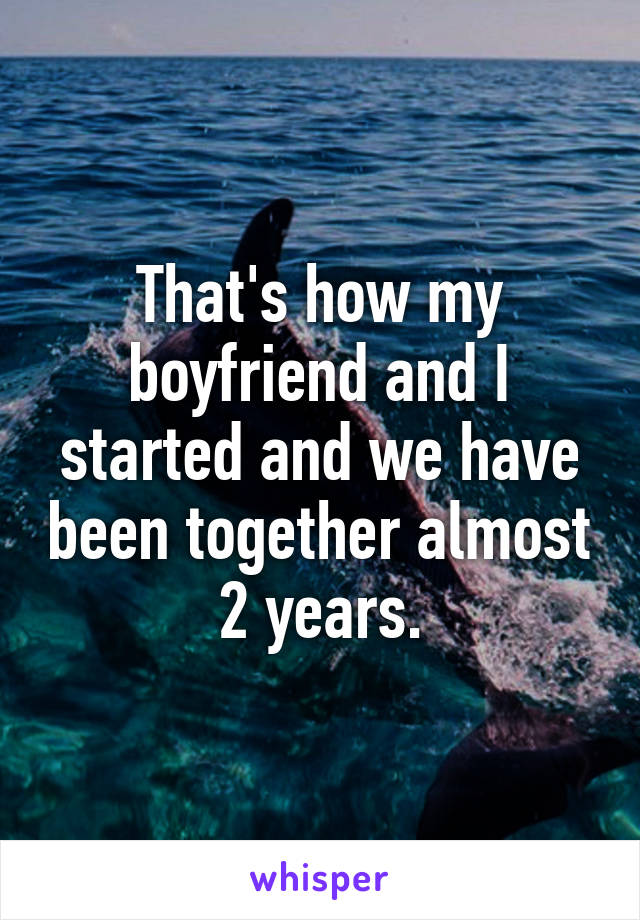That's how my boyfriend and I started and we have been together almost 2 years.
