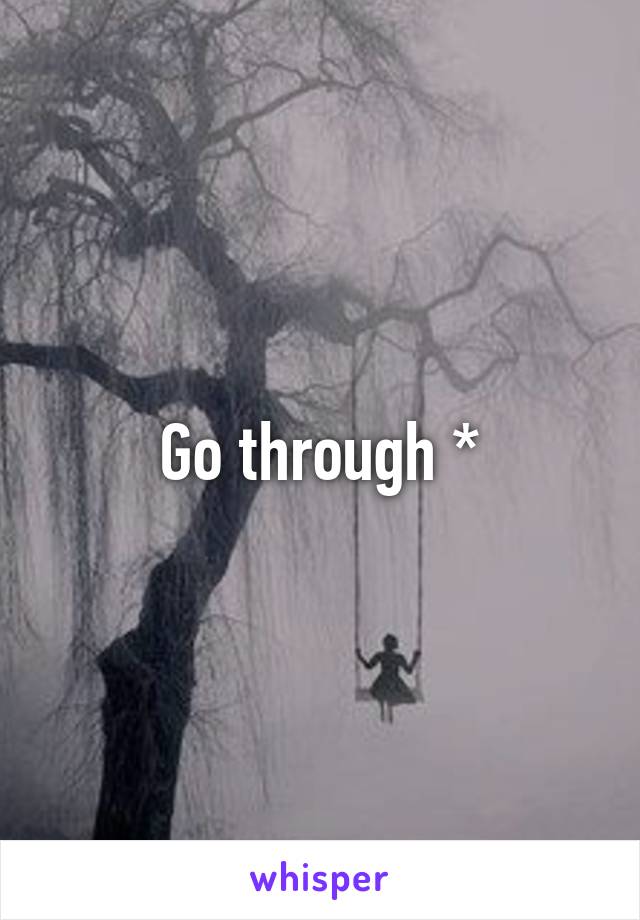 Go through *