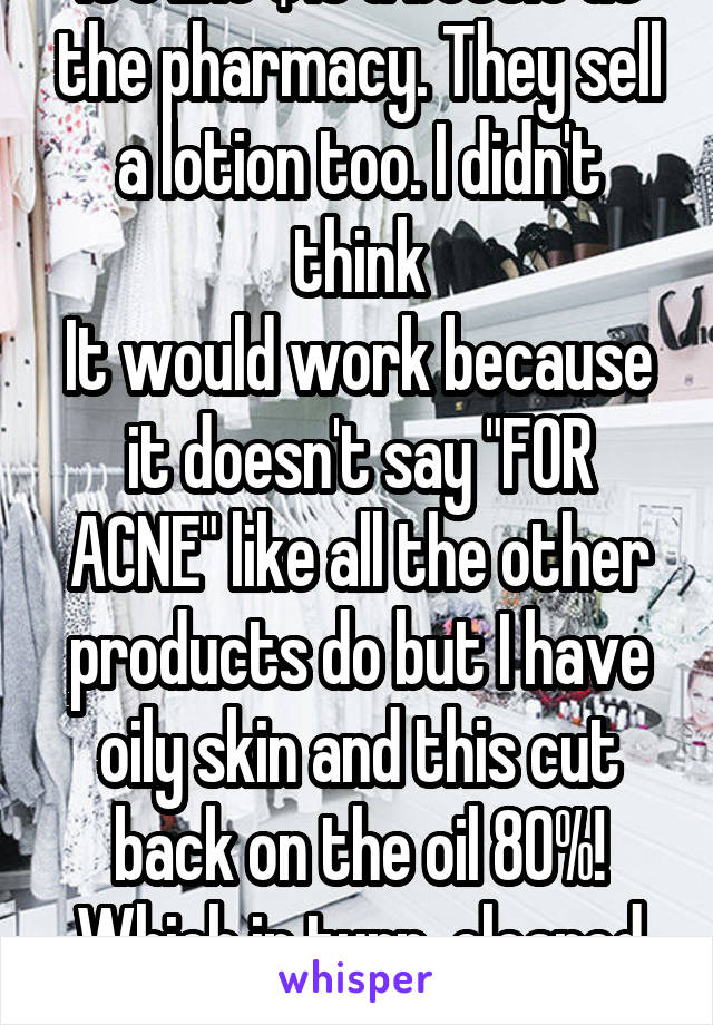 It's like $15 a bottle at the pharmacy. They sell a lotion too. I didn't think
It would work because it doesn't say "FOR ACNE" like all the other products do but I have oily skin and this cut back on the oil 80%! Which in turn, cleared up my acne !