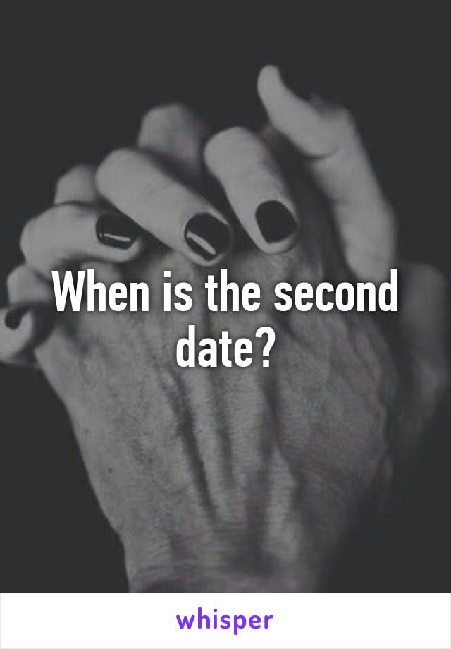 When is the second date?