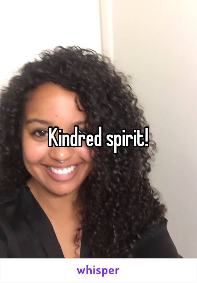 Kindred spirit!