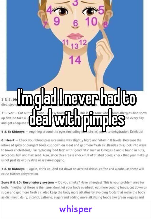 I'm glad I never had to deal with pimples
