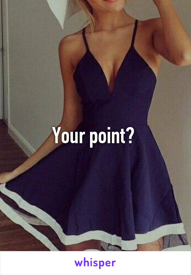 Your point? 