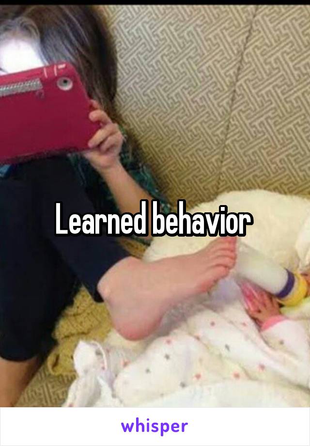 Learned behavior 