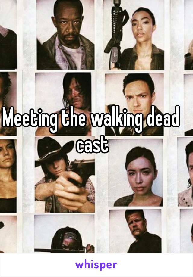 Meeting the walking dead cast