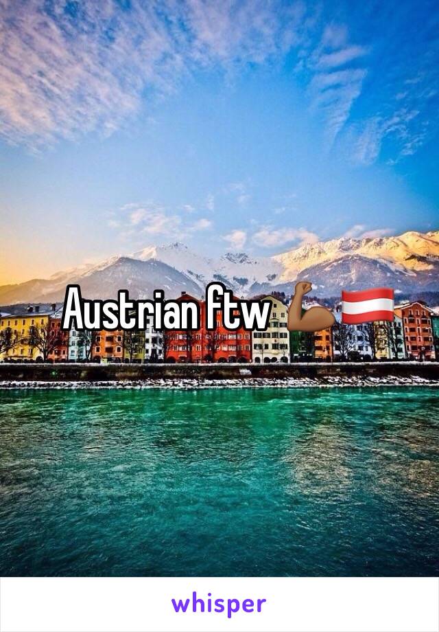Austrian ftw 💪🏾🇦🇹