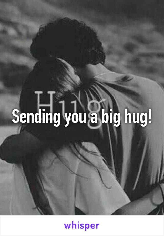 Sending you a big hug!