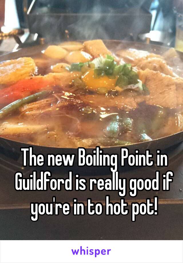 The new Boiling Point in Guildford is really good if you're in to hot pot!
