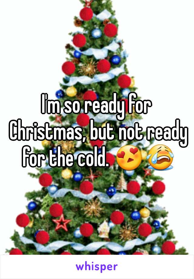 I'm so ready for Christmas, but not ready for the cold. 😍😭