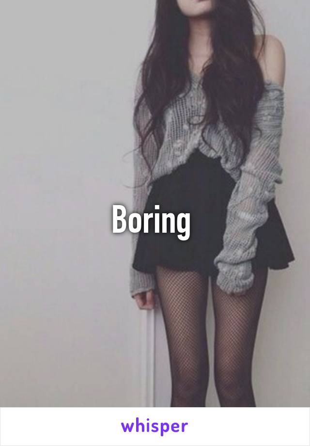 Boring 