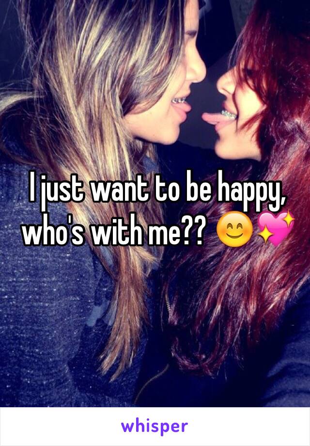 I just want to be happy, who's with me?? 😊💖