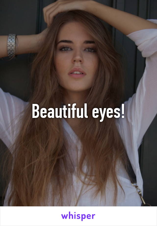 Beautiful eyes!