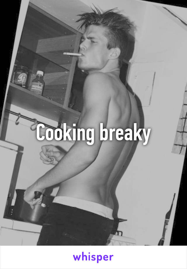 Cooking breaky