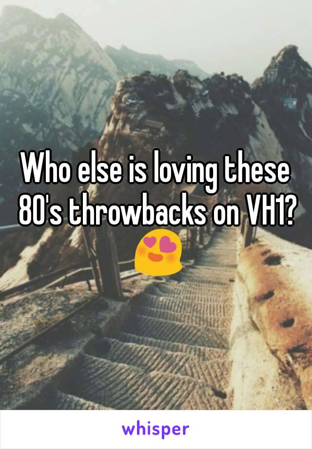 Who else is loving these 80's throwbacks on VH1? 😍