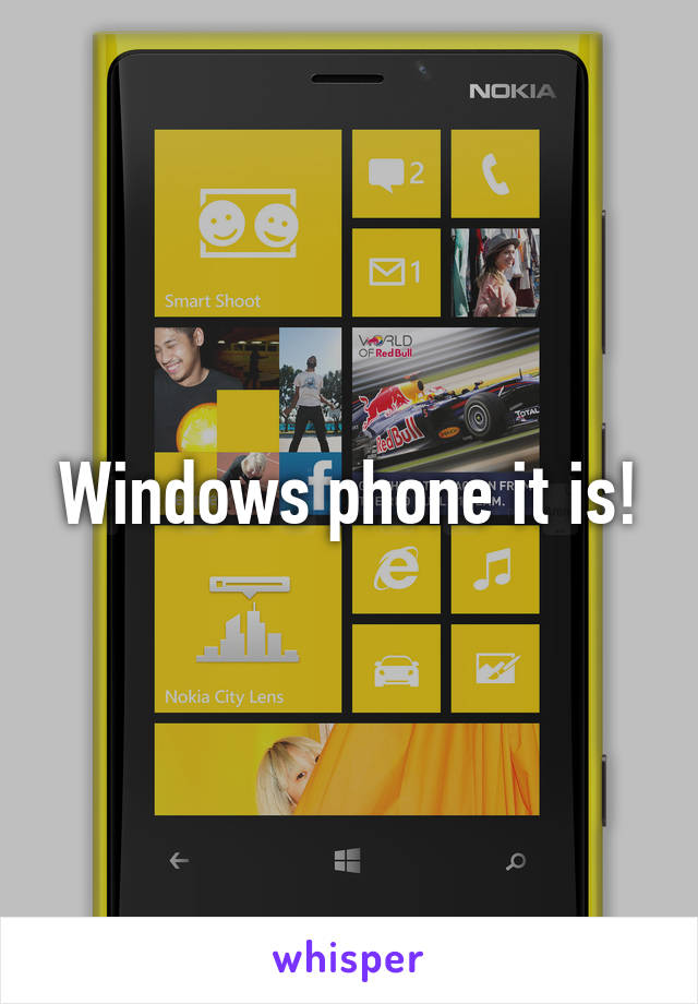 Windows phone it is!