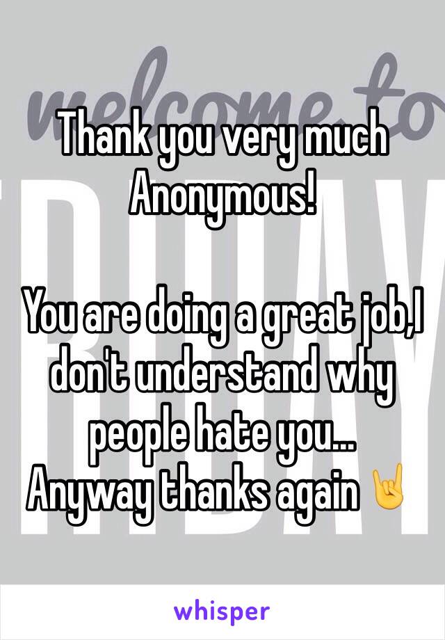 Thank you very much 
Anonymous!

You are doing a great job,I don't understand why people hate you...
Anyway thanks again🤘