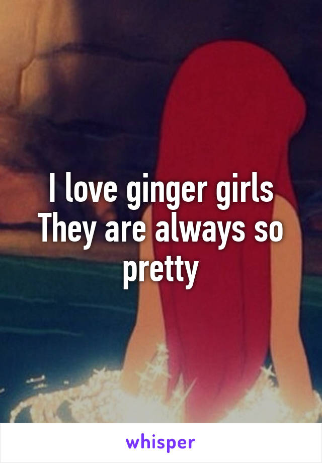 I love ginger girls
They are always so pretty