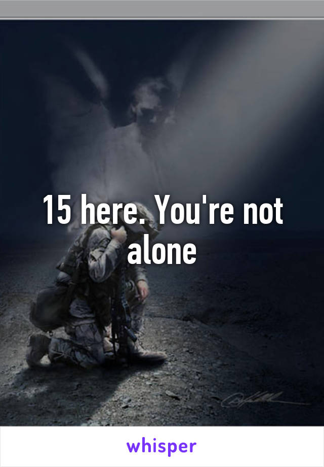 15 here. You're not alone