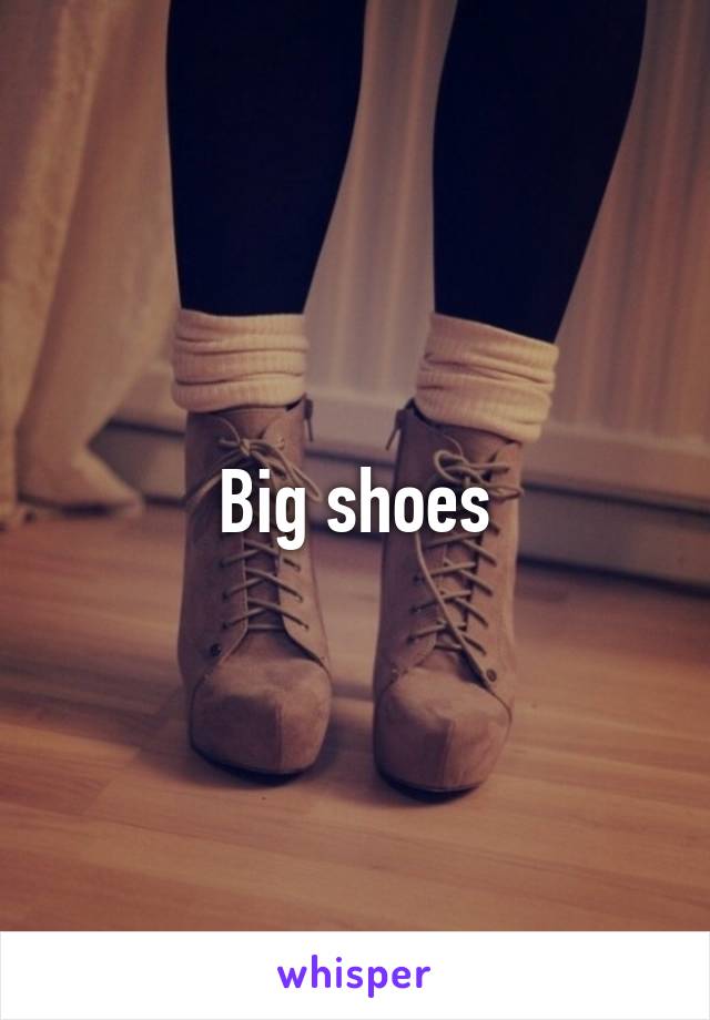 Big shoes